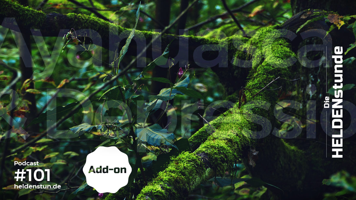 HS #101 | Ayahuasca und Depression - Add-On