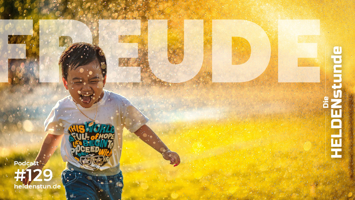 HS #129 | Freude - eine willkommene Emotion