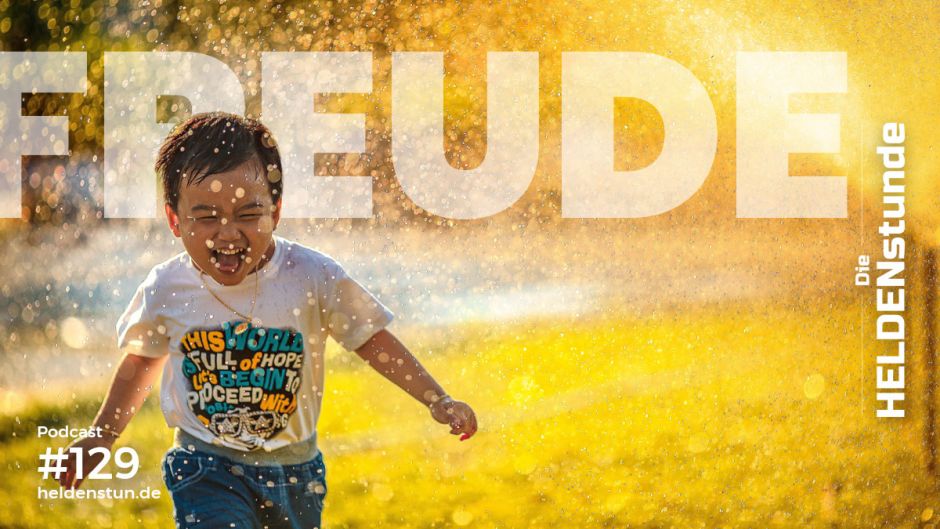 HS #129 | Freude - eine willkommene Emotion