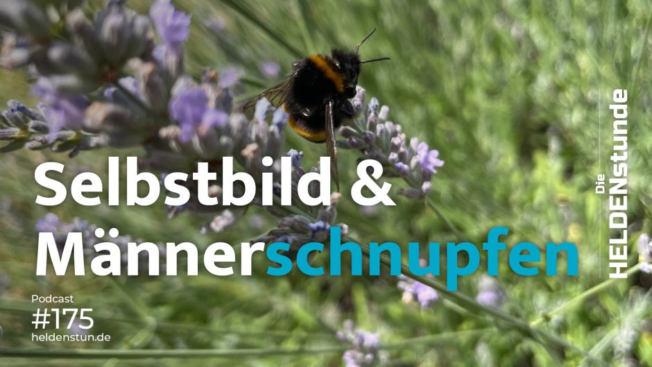 Selbstbild und Männerschnupfen