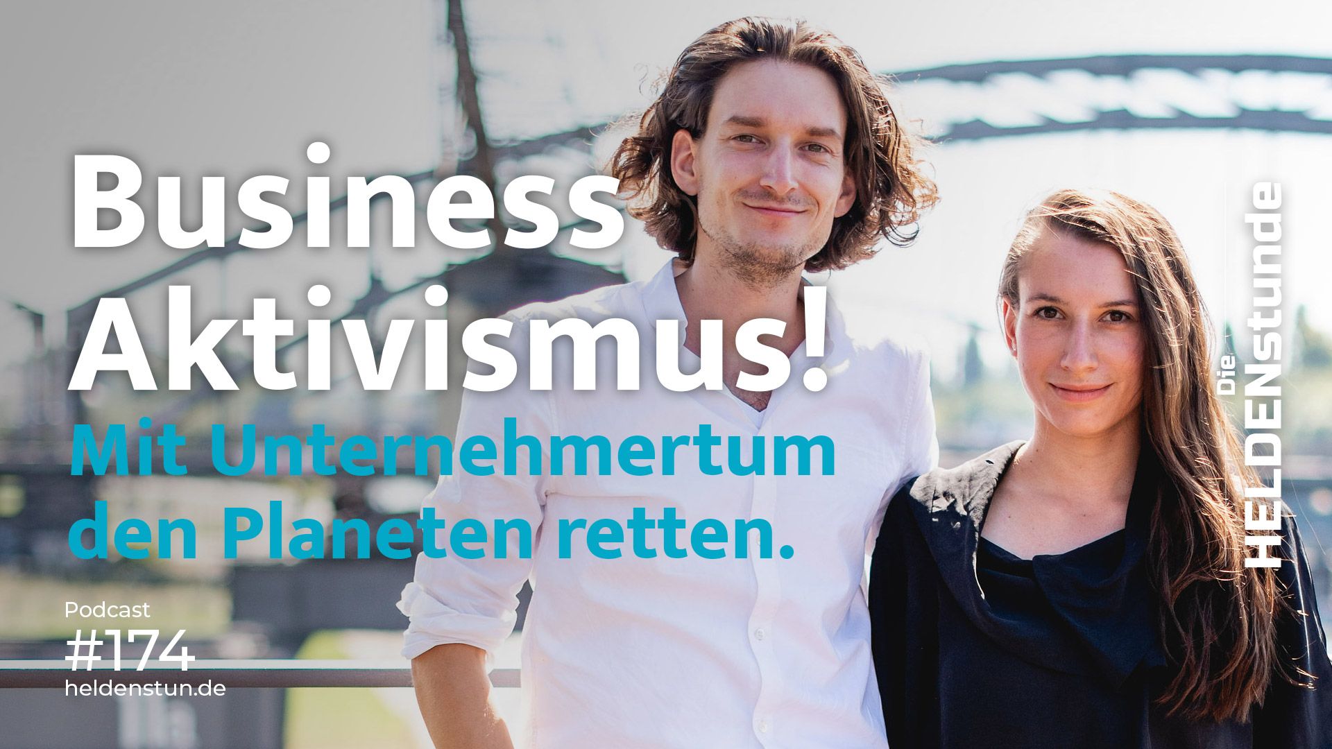 HS 174 | Business Aktivismus! Mit Unternehmertum den Planeten retten – mit Jule und Lukas Bosch